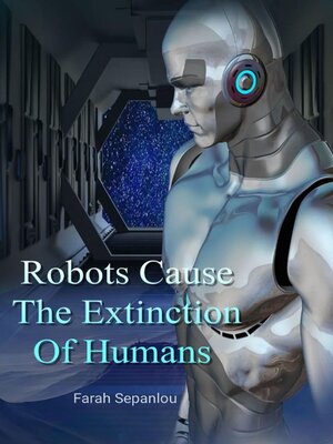 cover image of Robots Cause the Extinction of Humans